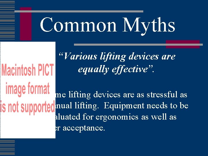 Common Myths “Various lifting devices are equally effective”. Some lifting devices are as stressful