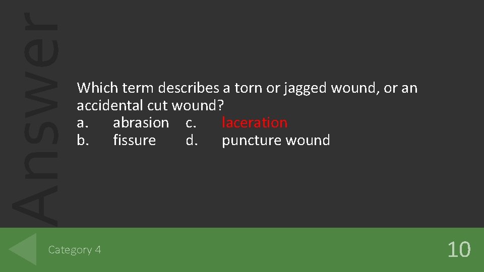 Answer Which term describes a torn or jagged wound, or an accidental cut wound?