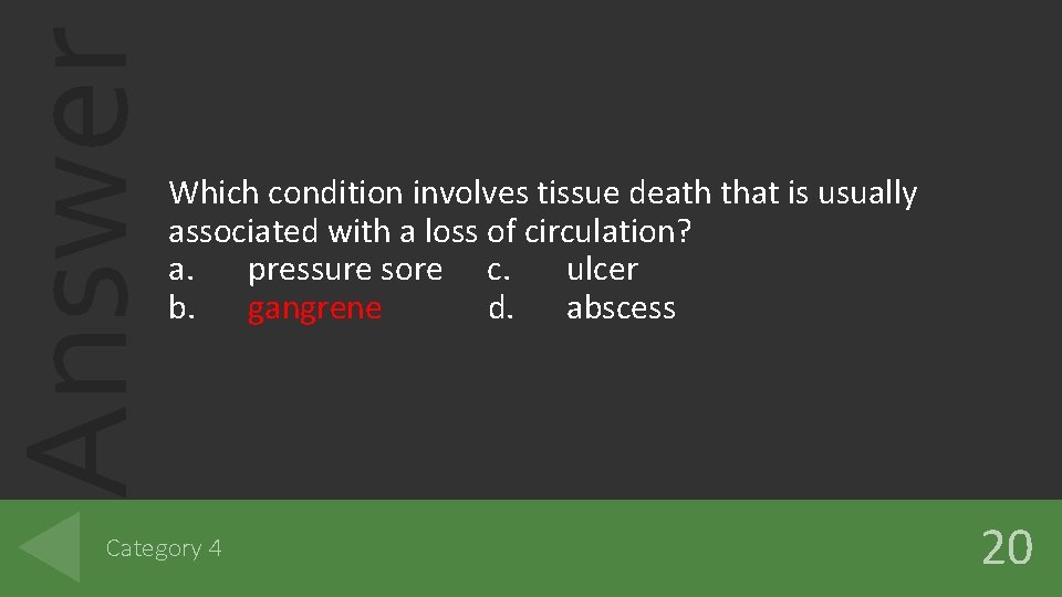 Answer Which condition involves tissue death that is usually associated with a loss of Answer Which condition involves tissue death that is usually associated with a loss of