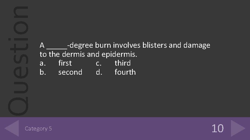 Question A _____-degree burn involves blisters and damage to the dermis and epidermis. a.