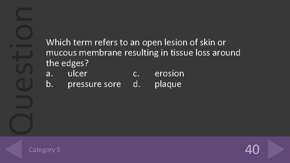 Question Which term refers to an open lesion of skin or mucous membrane resulting Question Which term refers to an open lesion of skin or mucous membrane resulting