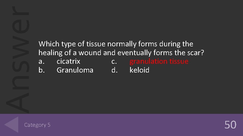 Answer Which type of tissue normally forms during the healing of a wound and
