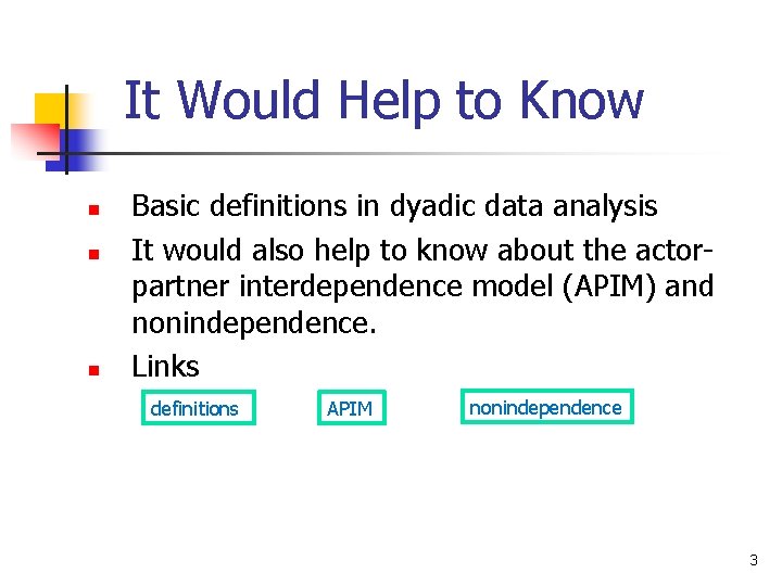 It Would Help to Know n n n Basic definitions in dyadic data analysis