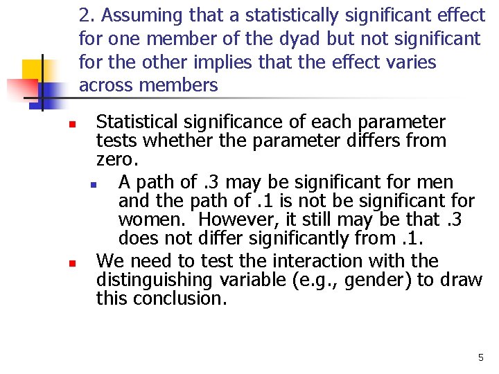 2. Assuming that a statistically significant effect for one member of the dyad but