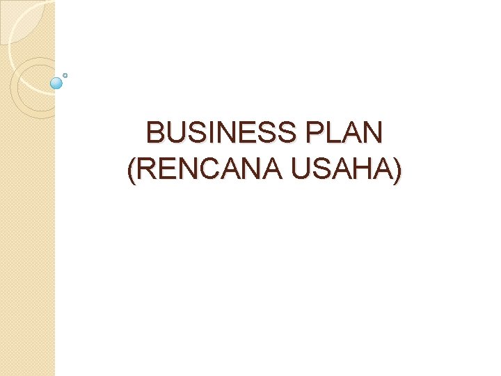 BUSINESS PLAN (RENCANA USAHA) 