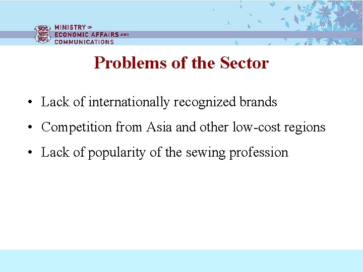 Problems of the Sector • Lack of internationally recognized brands • Competition from Asia