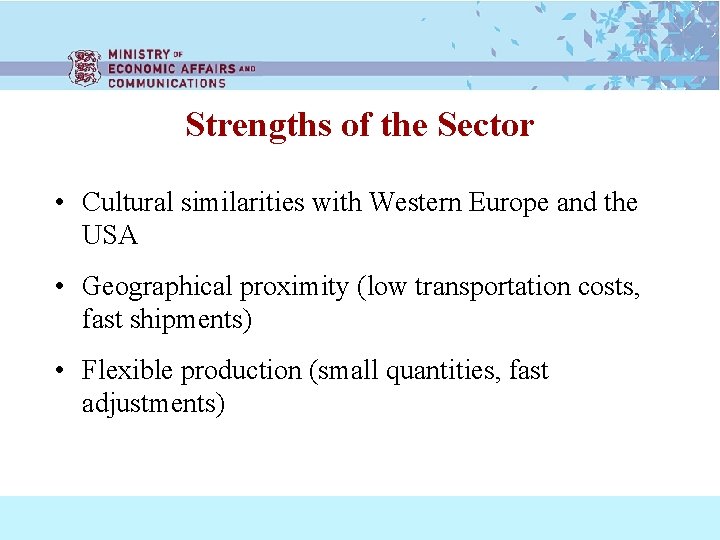 Strengths of the Sector • Cultural similarities with Western Europe and the USA •