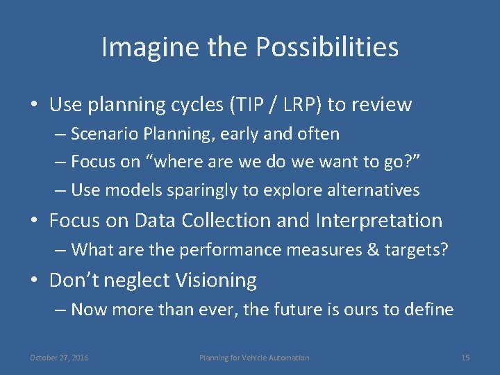 Imagine the Possibilities • Use planning cycles (TIP / LRP) to review – Scenario