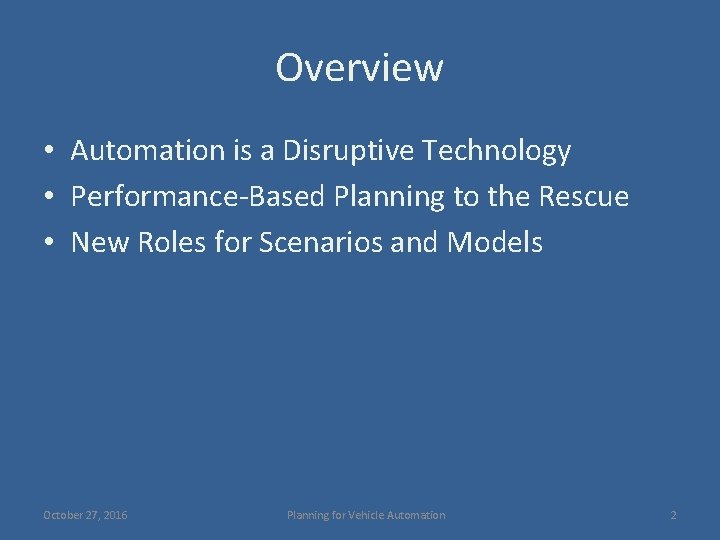 Overview • Automation is a Disruptive Technology • Performance-Based Planning to the Rescue •