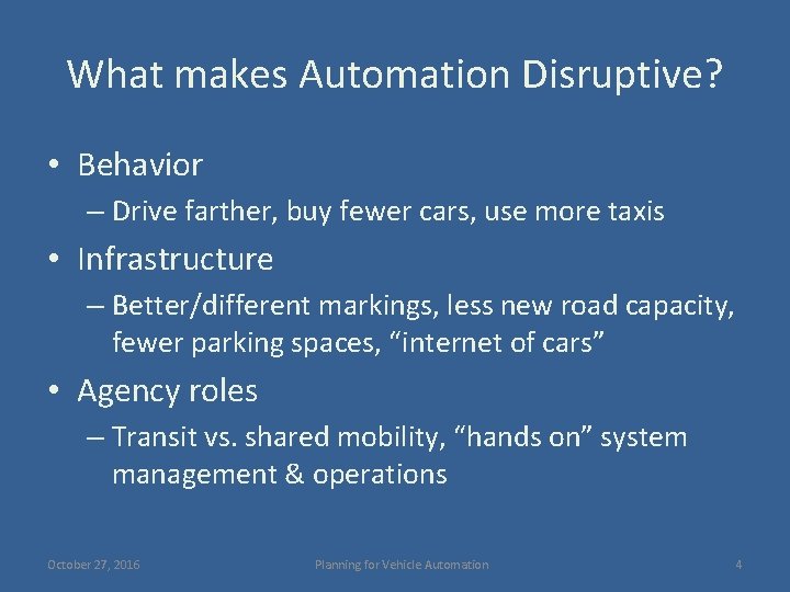 What makes Automation Disruptive? • Behavior – Drive farther, buy fewer cars, use more