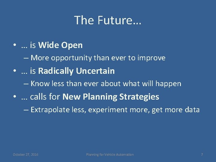 The Future… • … is Wide Open – More opportunity than ever to improve