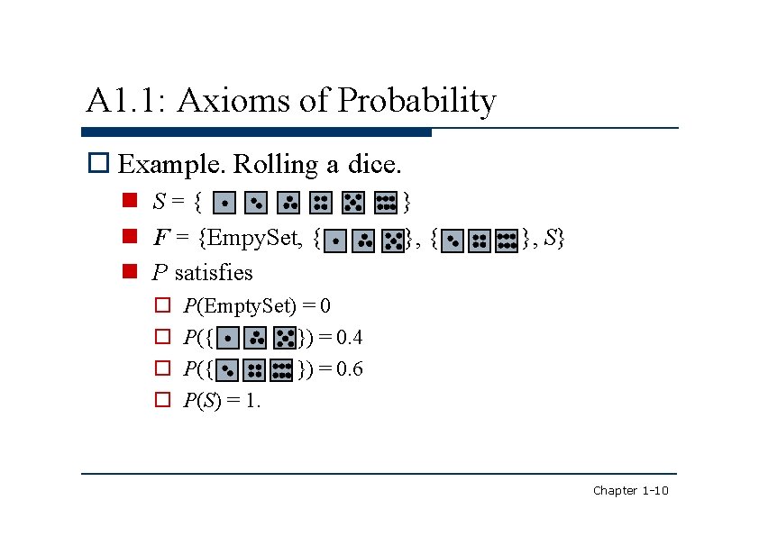 A 1. 1: Axioms of Probability Example. Rolling a dice. S={ F = {Empy.