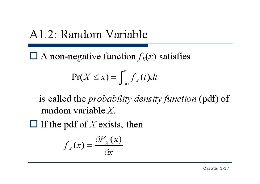 A 1. 2: Random Variable A non-negative function f. X(x) satisfies Pr( X x)