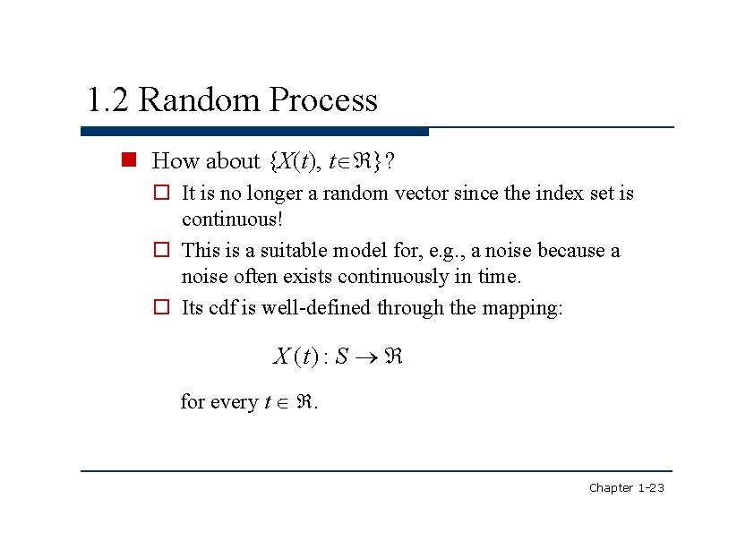 1. 2 Random Process How about {X(t), t }? It is no longer a