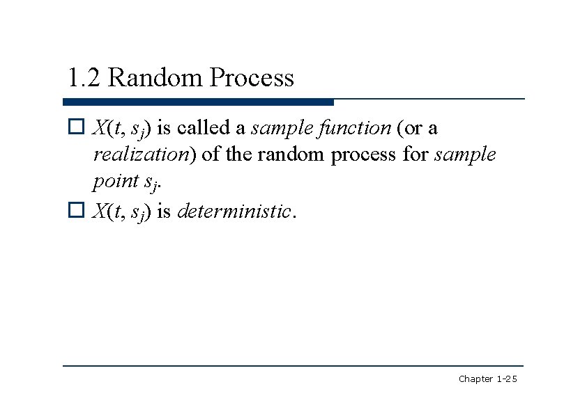 1. 2 Random Process X(t, sj) is called a sample function (or a realization)