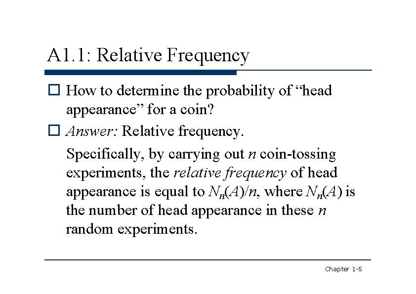 A 1. 1: Relative Frequency How to determine the probability of “head appearance” for