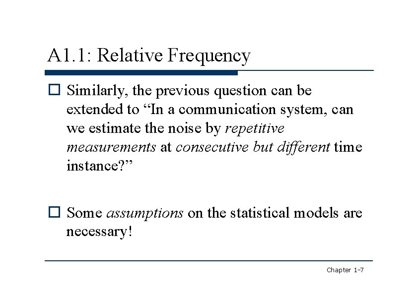 A 1. 1: Relative Frequency Similarly, the previous question can be extended to “In