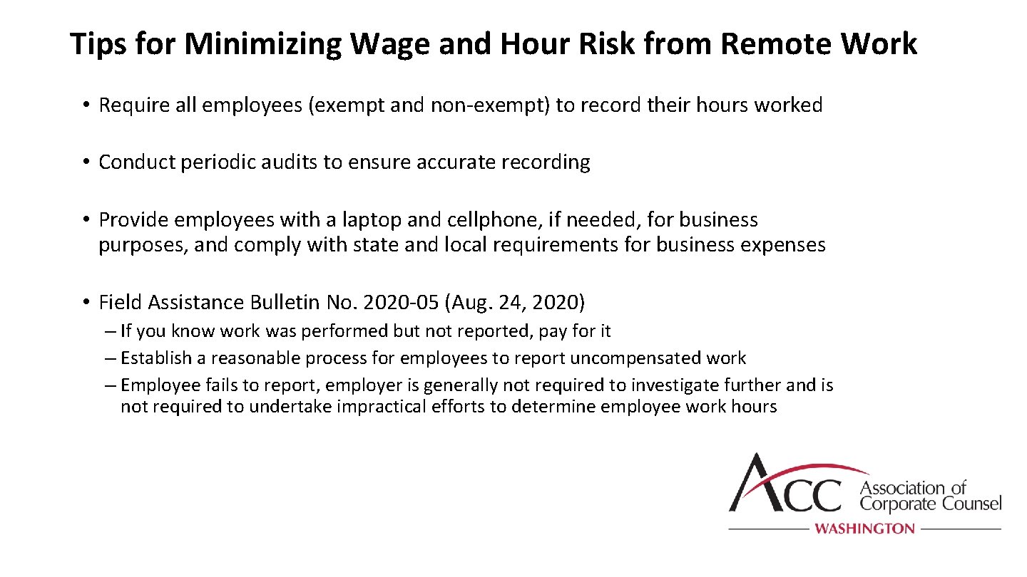 Tips for Minimizing Wage and Hour Risk from Remote Work • Require all employees