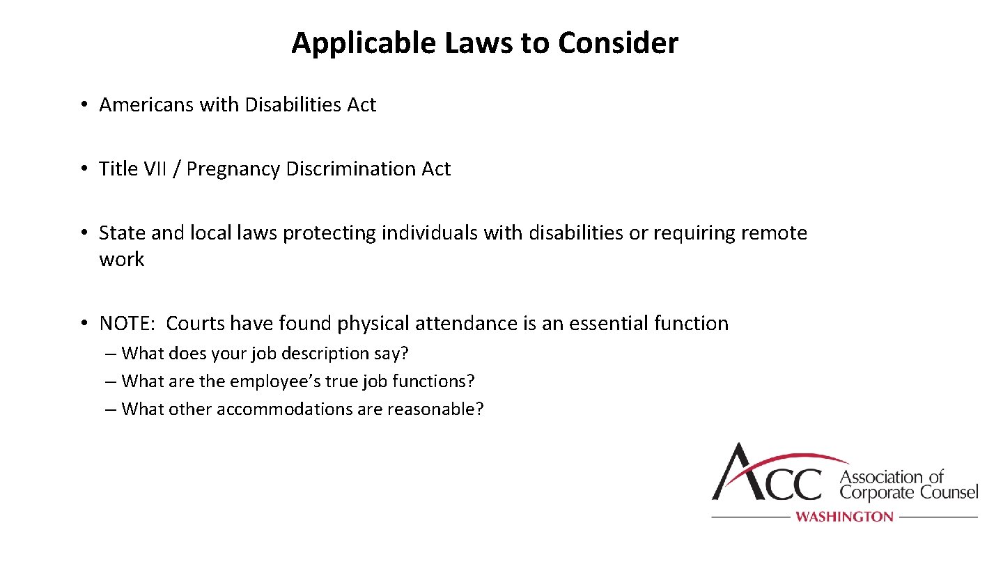 Applicable Laws to Consider • Americans with Disabilities Act • Title VII / Pregnancy