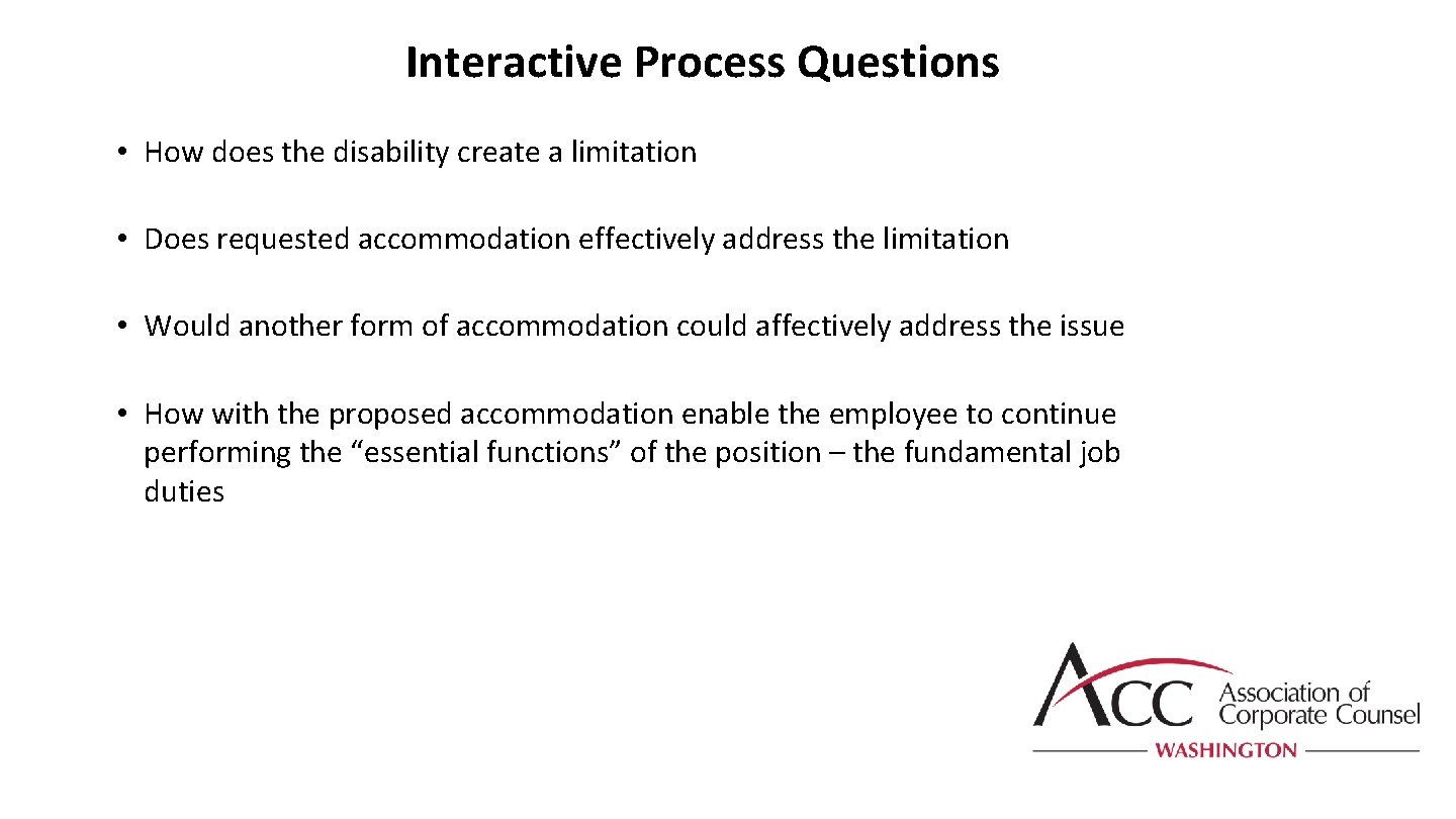 Interactive Process Questions • How does the disability create a limitation • Does requested