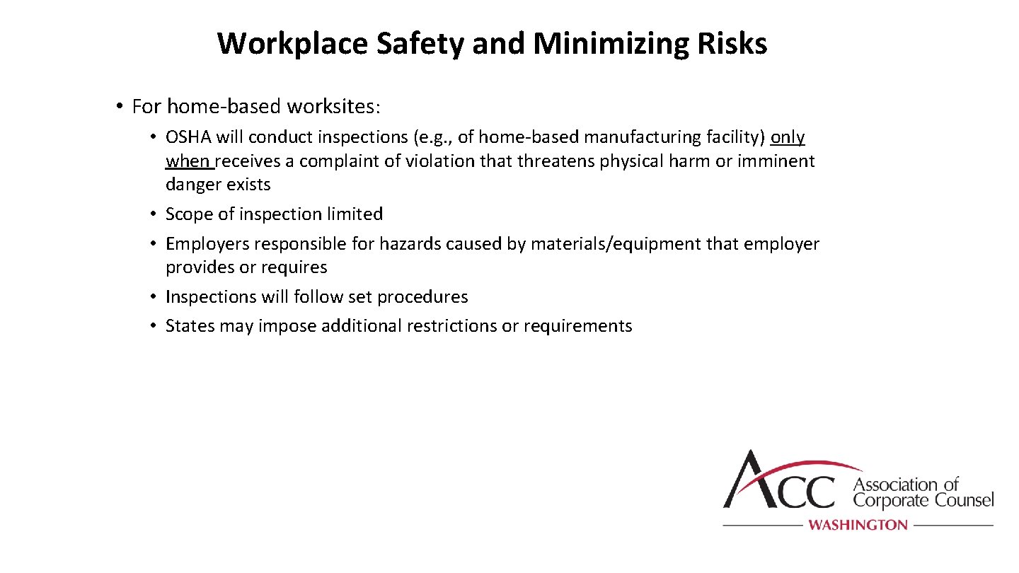 Workplace Safety and Minimizing Risks • For home-based worksites: • OSHA will conduct inspections