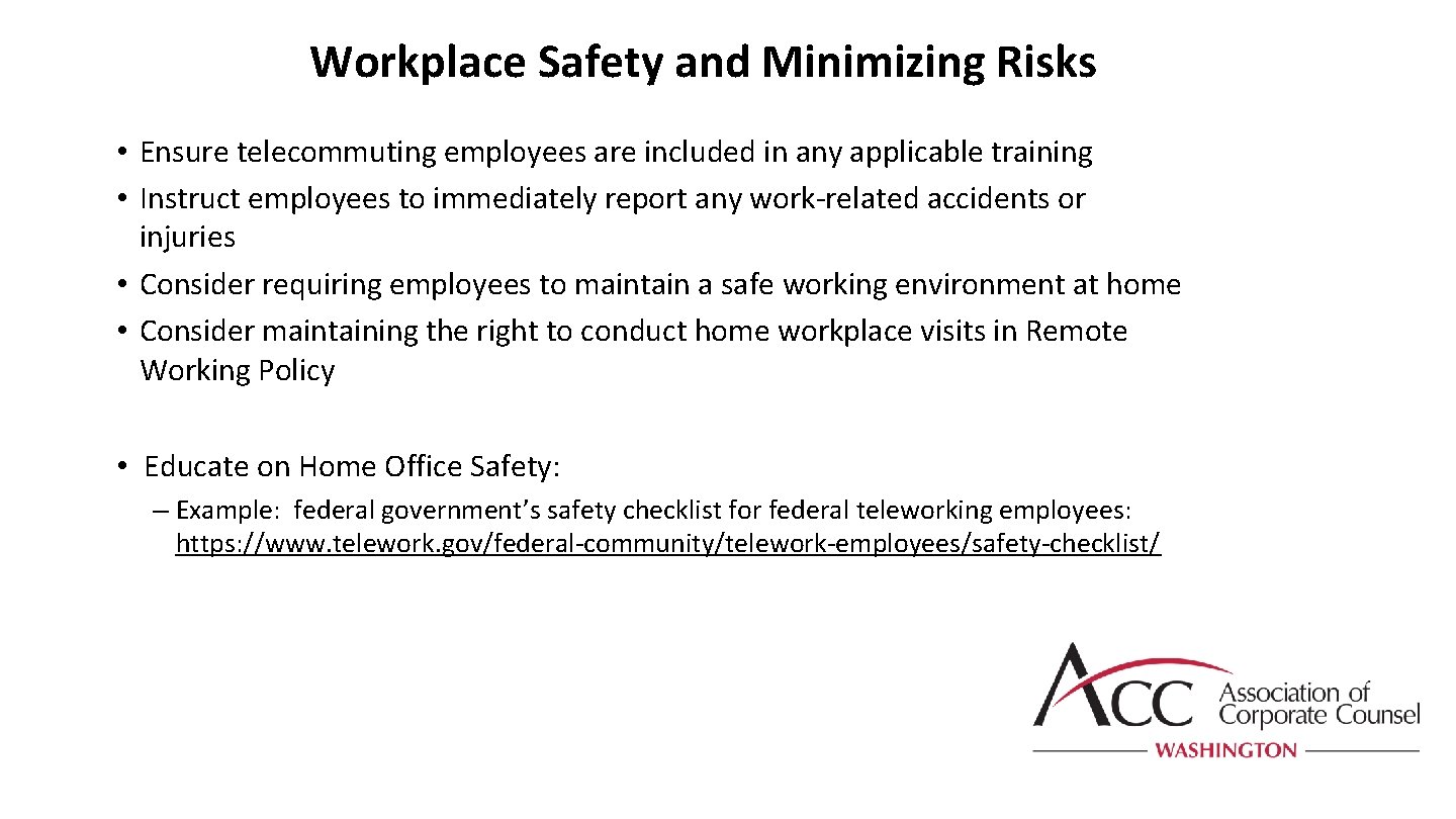 Workplace Safety and Minimizing Risks • Ensure telecommuting employees are included in any applicable