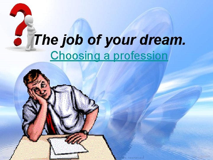 The job of your dream. Choosing a profession 