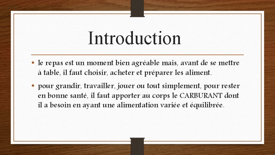 Introduction • le repas est un moment bien agréable mais, avant de se mettre