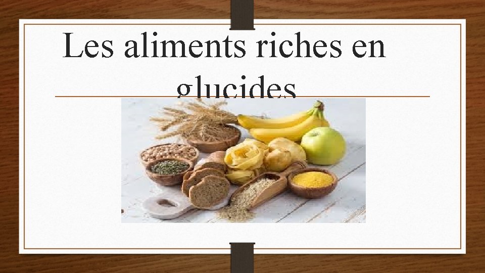 Les aliments riches en glucides 