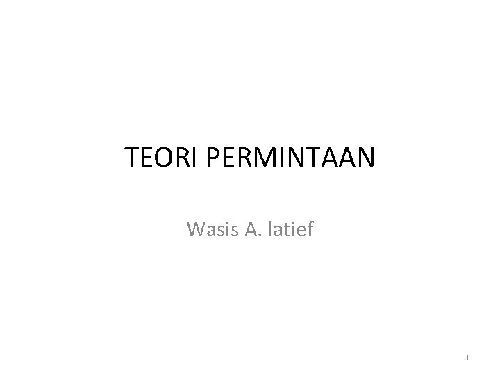 TEORI PERMINTAAN Wasis A. latief 1 
