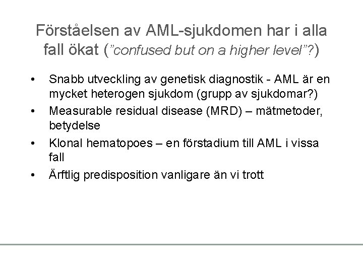 Förståelsen av AML-sjukdomen har i alla fall ökat (”confused but on a higher level”?