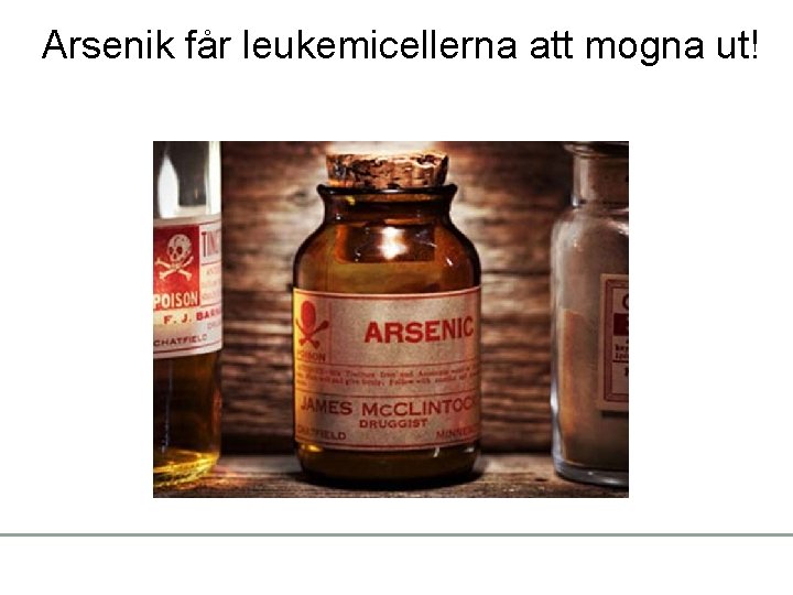 Arsenik får leukemicellerna att mogna ut! 