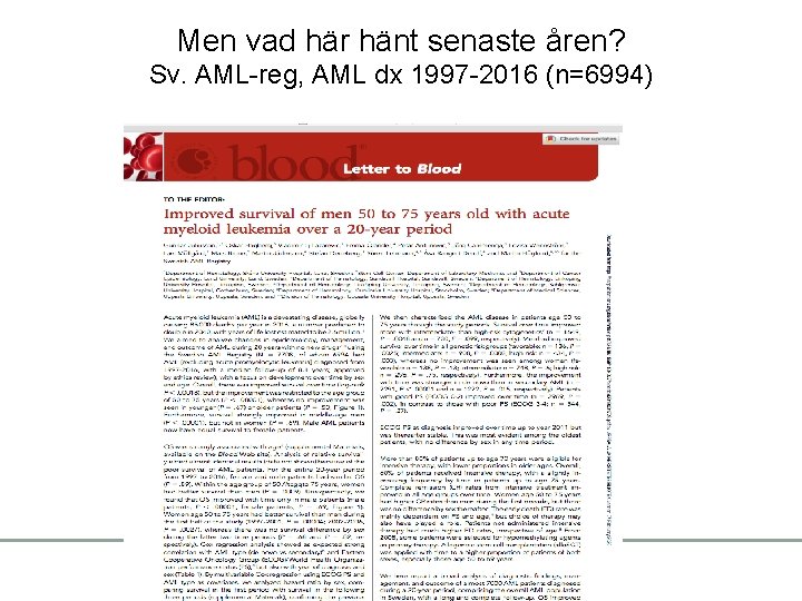 Men vad här hänt senaste åren? Sv. AML-reg, AML dx 1997 -2016 (n=6994) 