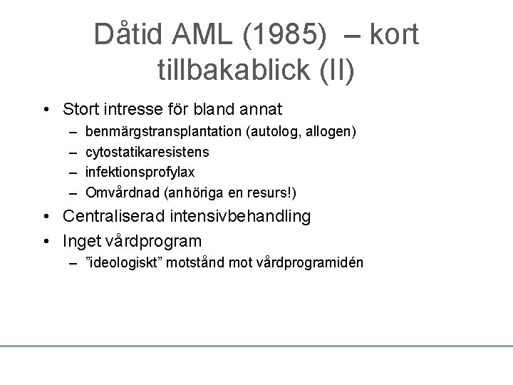 Dåtid AML (1985) – kort tillbakablick (II) • Stort intresse för bland annat –