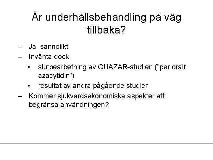 Är underhållsbehandling på väg tillbaka? – Ja, sannolikt – Invänta dock • slutbearbetning av