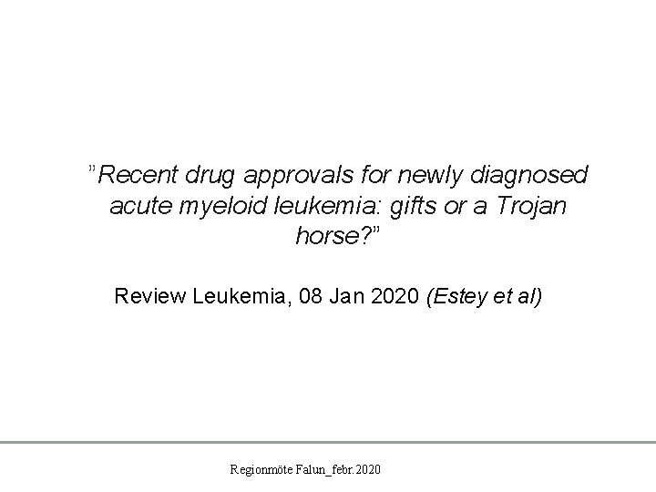 ”Recent drug approvals for newly diagnosed acute myeloid leukemia: gifts or a Trojan horse?