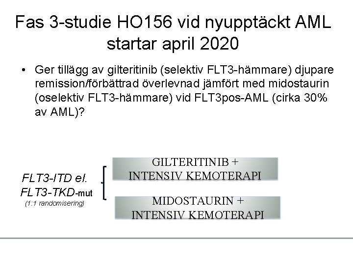 Fas 3 -studie HO 156 vid nyupptäckt AML startar april 2020 • Ger tillägg