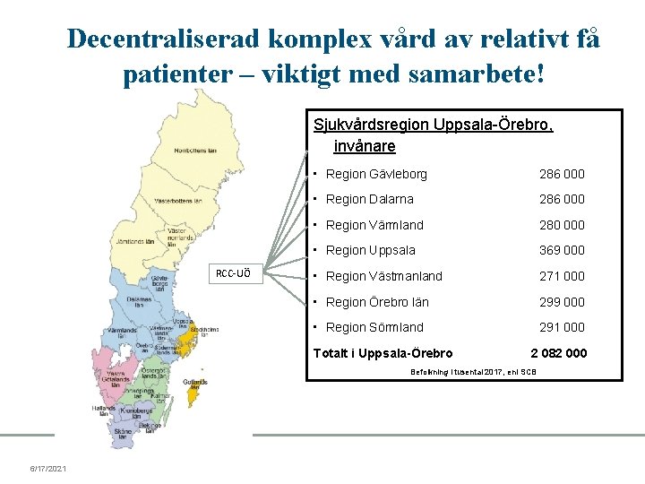 Decentraliserad komplex vård av relativt få patienter – viktigt med samarbete! Sjukvårdsregion Uppsala-Örebro, invånare