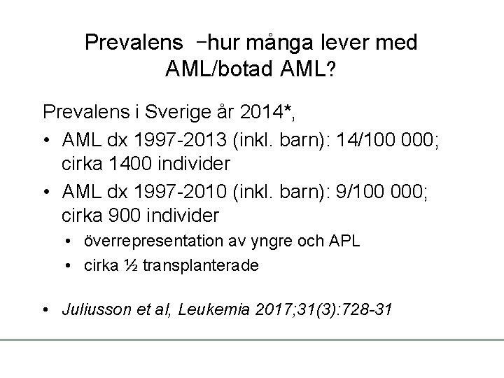Prevalens –hur många lever med AML/botad AML? Prevalens i Sverige år 2014*, • AML