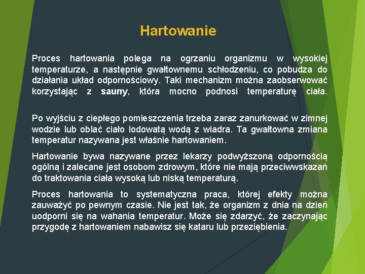 Hartowanie Proces hartowania polega na ogrzaniu organizmu w wysokiej temperaturze, a następnie gwałtownemu schłodzeniu,