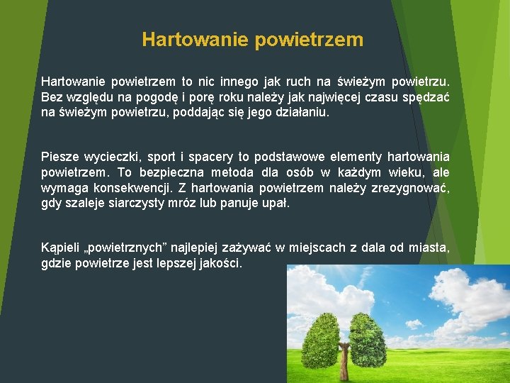 Hartowanie powietrzem to nic innego jak ruch na świeżym powietrzu. Bez względu na pogodę