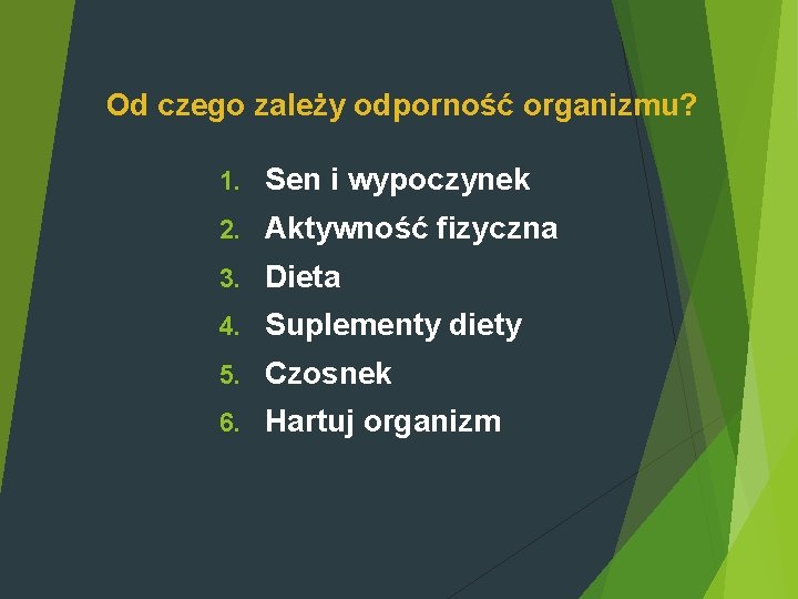 Od czego zależy odporność organizmu? 1. Sen i wypoczynek 2. Aktywność fizyczna 3. Dieta