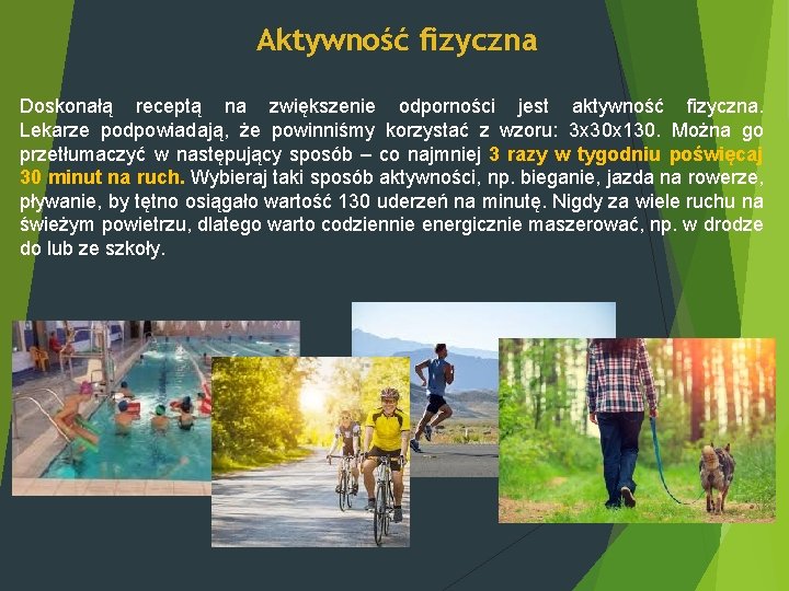 Aktywność fizyczna Doskonałą receptą na zwiększenie odporności jest aktywność fizyczna. Lekarze podpowiadają, że powinniśmy