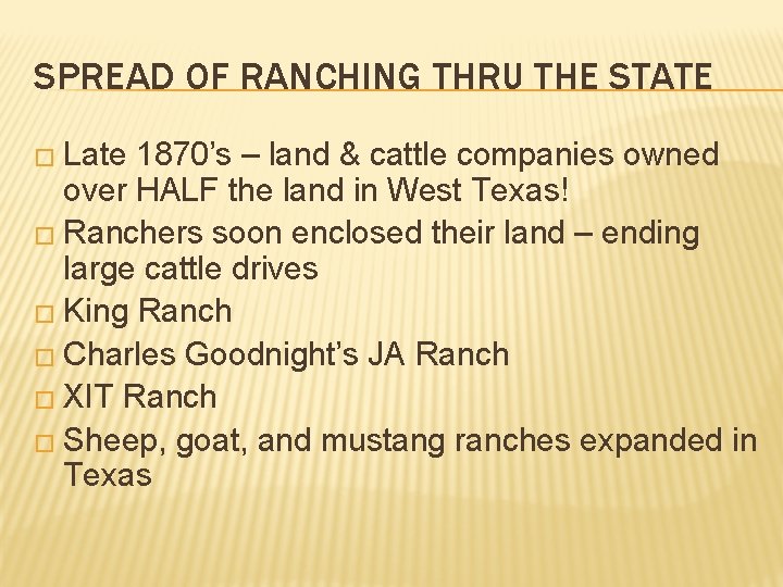 SPREAD OF RANCHING THRU THE STATE � Late 1870’s – land & cattle companies