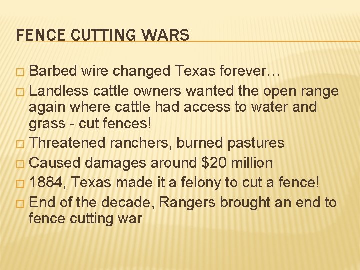 FENCE CUTTING WARS � Barbed wire changed Texas forever… � Landless cattle owners wanted