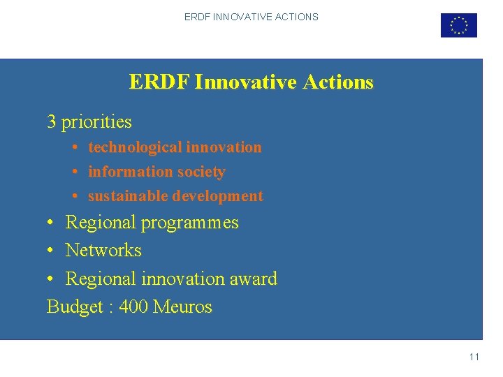 ERDF INNOVATIVE ACTIONS ERDF Innovative Actions 3 priorities • • • technological innovation information