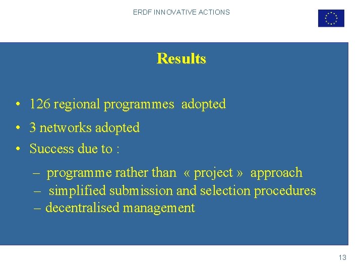 ERDF INNOVATIVE ACTIONS Results • 126 regional programmes adopted • 3 networks adopted •