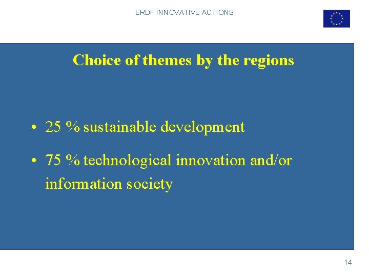 ERDF INNOVATIVE ACTIONS Choice of themes by the regions • 25 % sustainable development