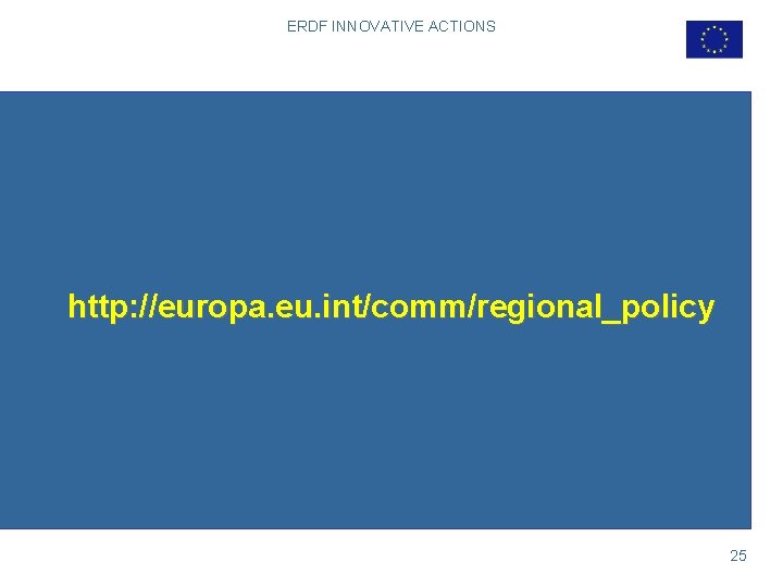 ERDF INNOVATIVE ACTIONS http: //europa. eu. int/comm/regional_policy 25 