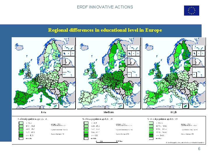 ERDF INNOVATIVE ACTIONS Regional differences in educational level in Europe Source: Second progress report